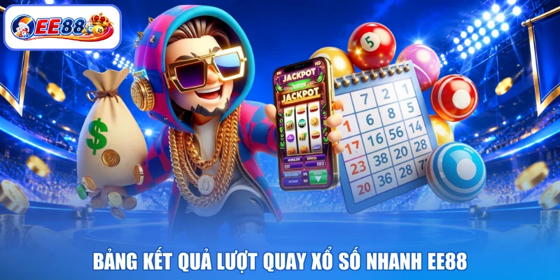 Bảng kết quả lượt quay xổ số nhanh EE88