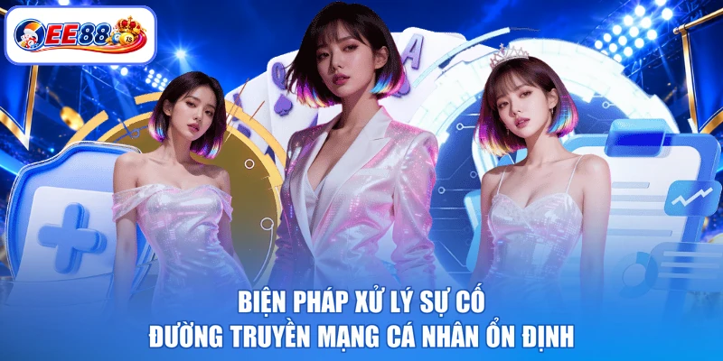 Biện pháp xử lý sự cố đường truyền mạng cá nhân ổn định