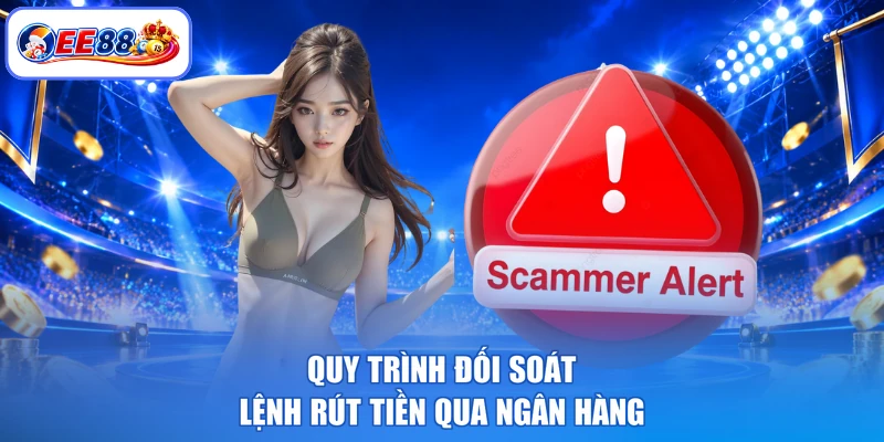 Quy trình đối soát lệnh rút tiền qua ngân hàng