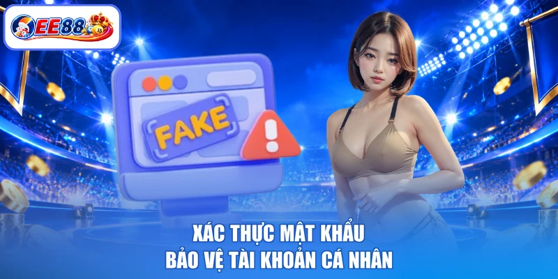 Xác thực mật khẩu bảo vệ tài khoản cá nhân